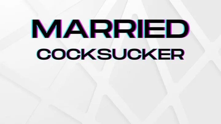 Married Cocksucker - Bi Humiliation Mindfuck