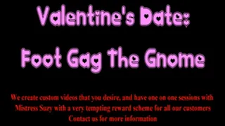 Valentine's Date: Foot Gag The Gnome