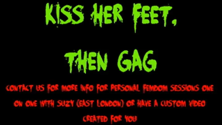 Kiss Her Feet, Then Gag