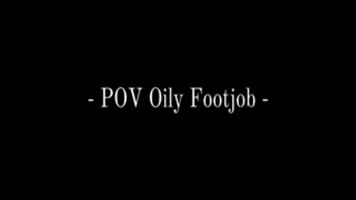 POV - Oily Footjob