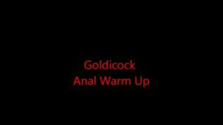 Goldicock Anal Warm Up.