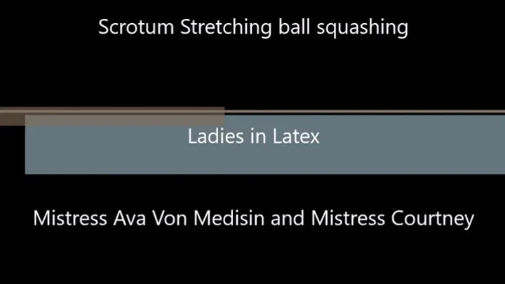 Scrotum Stretching and Ball Squashing