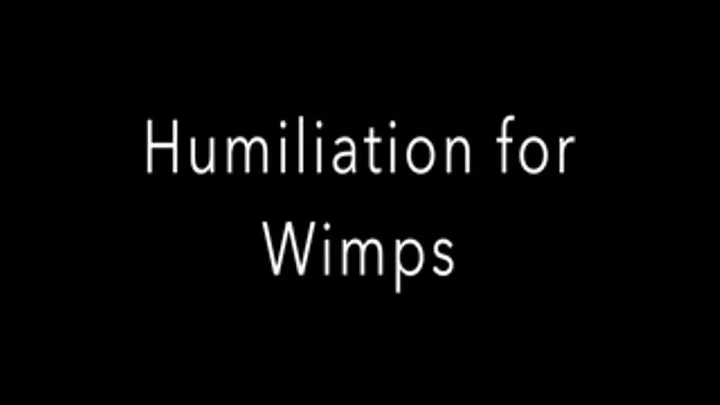 Humiliation for Wimps