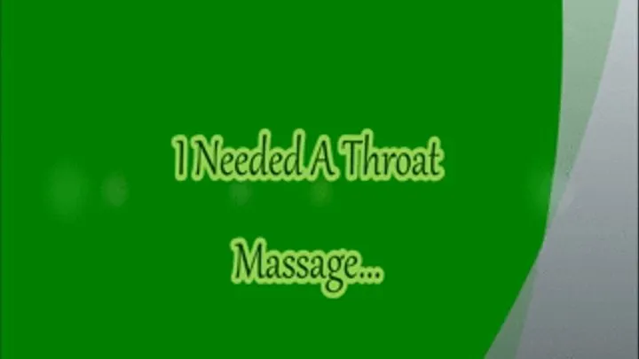 I Needed A Throat Massage