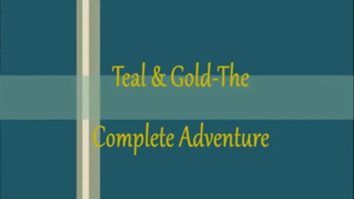 Teal & Gold-The Complete Adventure