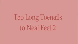 Too Long Toenails to Neat Feet 2