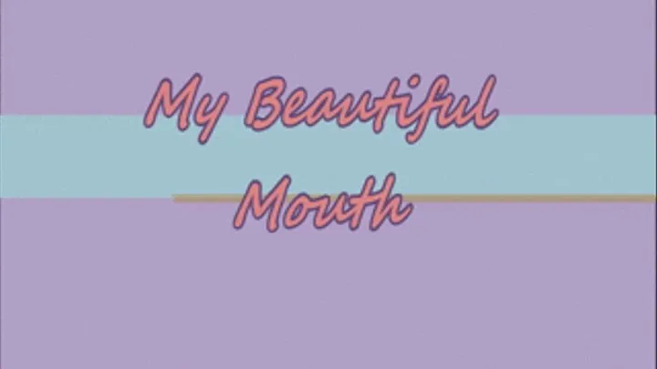 My Beautiful Mouth