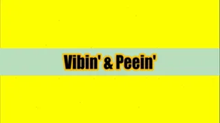 Vibin' & Peein'