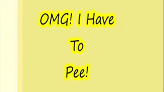 OMG! I Have To Pee!