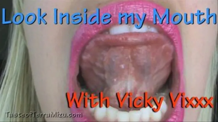 Look Inside my Mouth - Vicky Vixxx