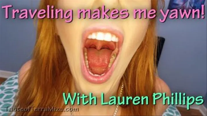 Traveling makes me yawn! - Lauren Phillips