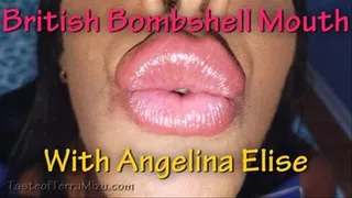 British Bombshell Mouth - Angelina Elise