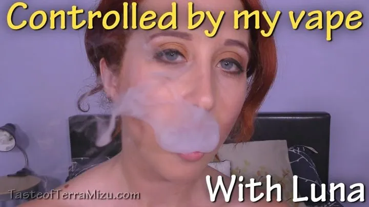 Controlled by my vape - Luna Lain