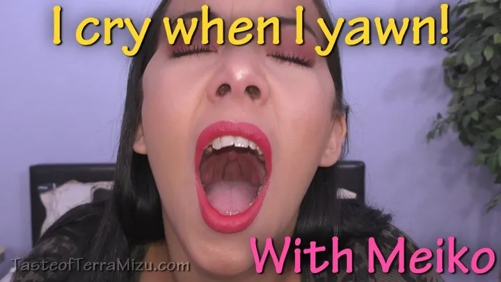 I cry when I yawn - Meiko Jane