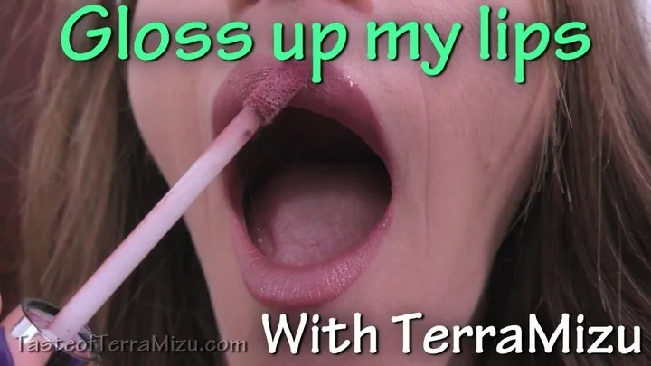 Gloss up my lips - TerraMizu