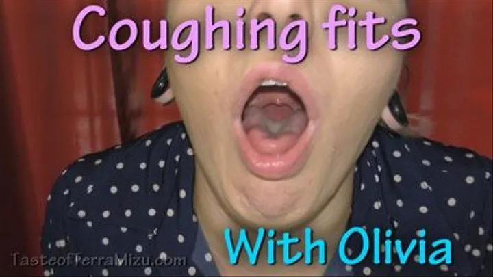 Coughing fits - Olivia