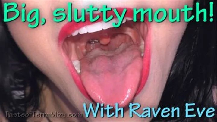 Big, slutty mouth - Raven Eve