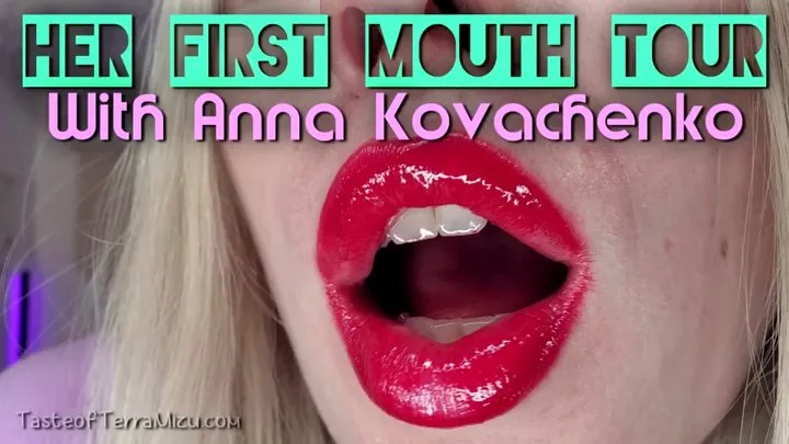 Her First Mouth Tour - Anna Kovachenko