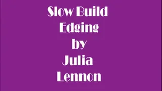 Slow Build Edging