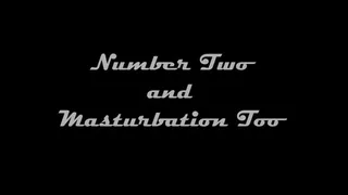 Number Two and Masturbation Too