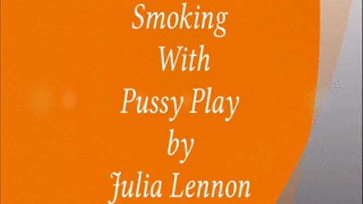 Smoking Pussy Play