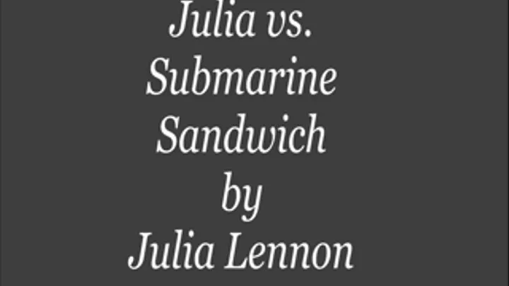 Julia vs. Submarine Sandwich