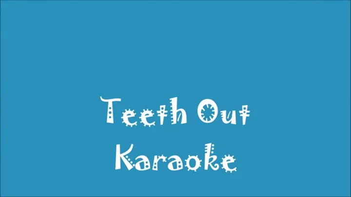 Teeth Out Karaoke