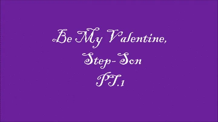 Be My Valentine, Step-Son PT1