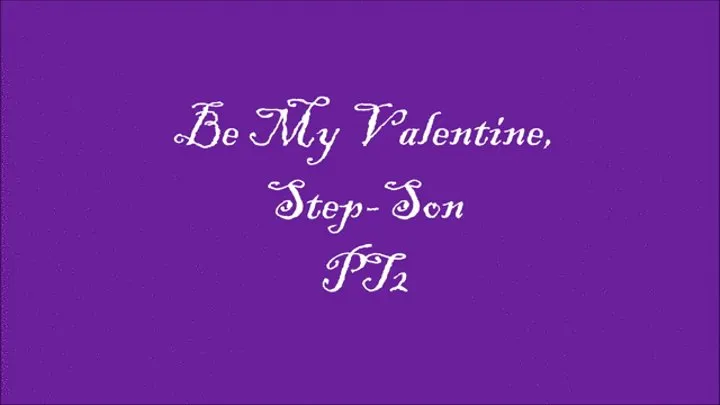 Be My Valentine, Step-Son PT2