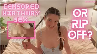 Censored Birthday Sex or Rip Off?