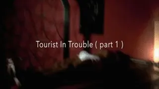 Tourist In Trouble ( part 1 )