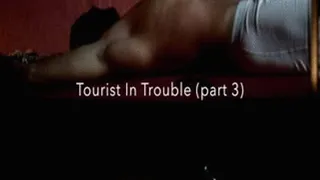 Tourist In Trouble ( part 3 )