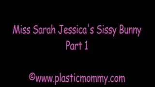 Miss Sarah Jessica's sissy bunny. Part 1
