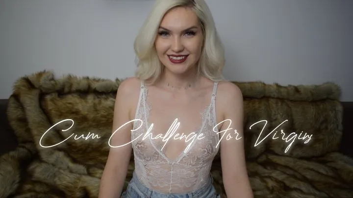 Cum Challenge For Virgins