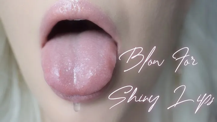Blow For Shiny Lips