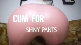 Cum For Shiny Pants