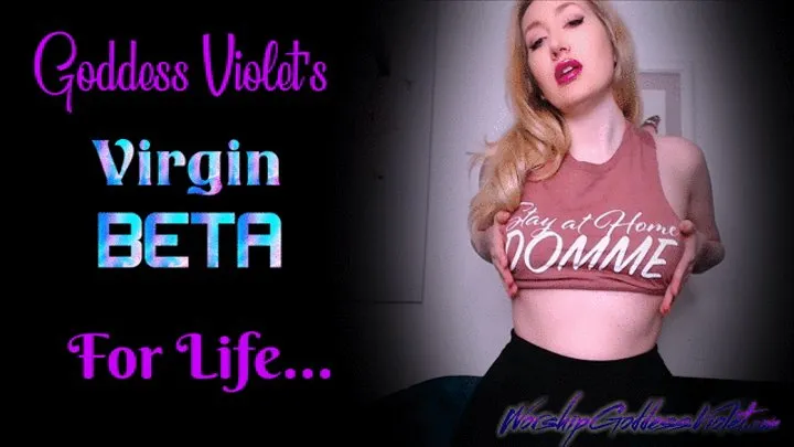 Goddess Violet's Virgin Beta For Life