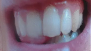 3 minutes with my wonderful teeth in close ups