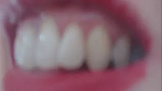 5 minutes of short quick video with my lovely teeth