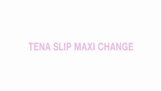 Tena Slip Maxi change