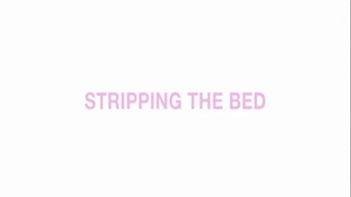 Stripping the bed