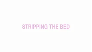 Stripping the bed