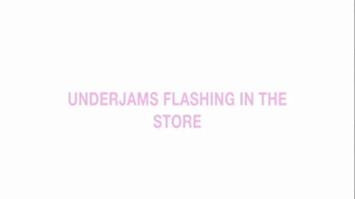 Underjams flashing in the store