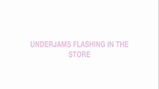 Underjams flashing in the store