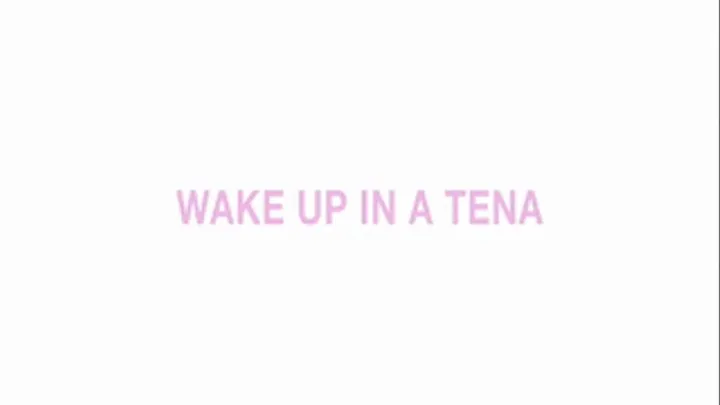 Wake up in a tena