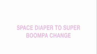 Space diaper to super boompa change