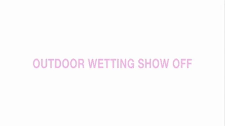 Outdoor Wetting Showoff