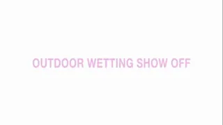 Outdoor Wetting Showoff