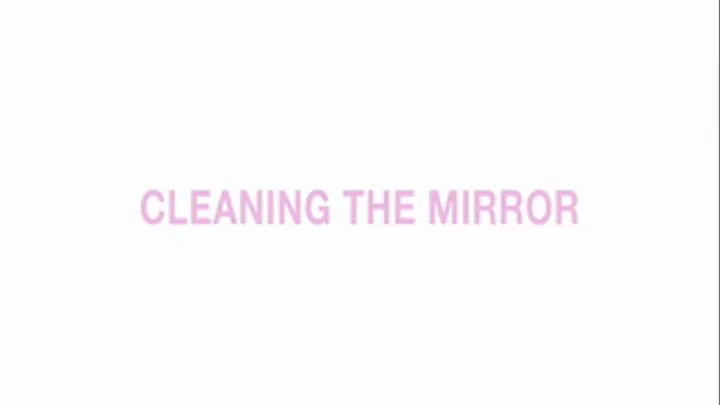 Cleaning the mirror