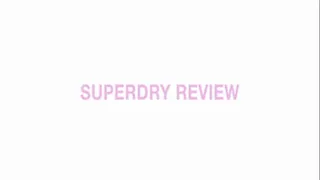 Superdry Review